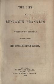 Cover of: life of Benjamin Franklin, written by himself: to which is added his miscellaneous essays.