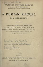 Cover of: A Russian manual for self-tuition: containing: a concise grammar with exercises; reading extracts with literal interlinear translation and Russian-English vocabulary; and a select English-Russian vocabulary in roman characters.