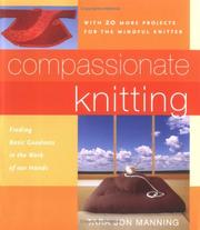 Cover of: Compassionate knitting: finding basic goodness in the work of our hands
