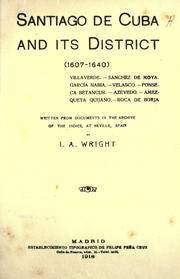 Cover of: Santiago de Cuba and its district (1607-1640)  Villaverde.: Sanchez de Moya García Nabia.  Velasco.  Fonseca Betancur.  Azevedo. Amezqueta Quijano.  Roca de Borja.  Written from documents in the Archive of the Indies, at Seville, Spain.