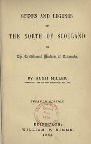 Cover of: Scenes and legends of the north of Scotland: or The traditional history of Cromarty