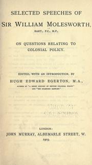 Cover of: Selected speeches of Sir W. Molesworth on questions relating to colonial policy.
