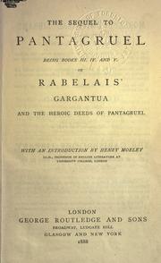 Cover of: sequel to Pantagruel: being Books 3, 4, and 5 of Gargantua and the heroic deeds of Pantagruel.  With an introd. by Henry Morley.