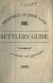 Cover of: Settlers' guide. by Québec (Province). Dept. of Crown Lands