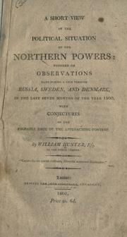 Cover of: A short view of the political situation of the northern powers | William Hunter (undifferentiated)