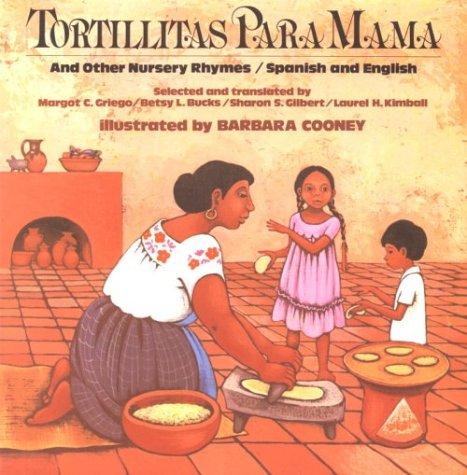 Tortillitas para Mamá and Other Nursery Rhymes (Bilingual Edition in Spanish and English) by Margot C. Griego, Betsy L. Bucks, Sharon S. Gilbert, Laurel H. Kimball