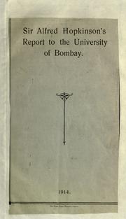 Cover of: Sir Alfred Hopkinson's report to the University of Bombay.