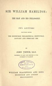 Cover of: Sir William Hamilton: the man and his philosophy : two lectures delivered before the Edinburgh Philosophical Institution, January and February 1883