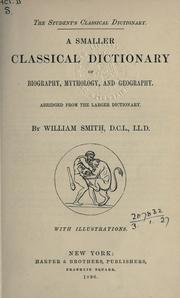 Cover of: A smaller classical dictionary of biography, mythology, and geography: Abridged from the larger dictionary.