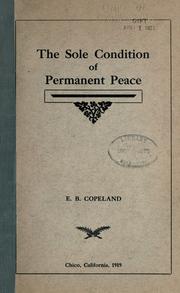 Cover of: The sole condition of permanent peace by Edwin Bingham Copeland