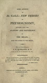 Cover of: Some account of Dr. Gall's new theory of physiognomy: founded upon the anatomy and physiology of the brain, and the form of the skull.