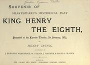 Cover of: Souvenir of Shakespeare's historical play King Henry the Eighth by by Henry Irving; illustrated by J. Bernard Partridge, W. Telbin, J. Harker, & Hawes Craven.