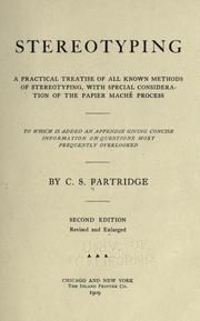 Cover of: Stereotyping: a practical treatise of all known methods of stereotyping, with special consideration of the papier maché process; to which is added an appendix giving concise information on questions most frequently overlooked