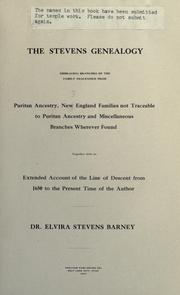 Cover of: The Stevens Genealogy: embracing branches of the family descended from puritan ancestry, New England families not traceable to puritan ancestry and miscellaneous branches wherever found