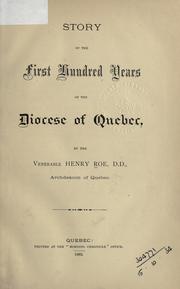 Story of the first hundred years of the diocese of Quebec by Henry Roe