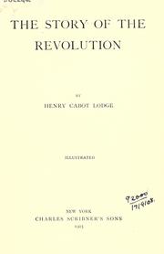 Cover of: The story of the Revolution. by Henry Cabot Lodge