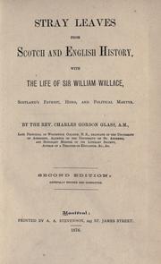 Cover of: Stray leaves from Scotch and English history: with the Life of Sir William Wallace : Scotland's patriot, hero, and political martyr