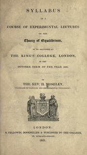 Cover of: Syllabus of a course of experimental lectures on the Theory of Equilibrium, to be delivered at the King's College, London, in the October term of the year 1831 by Henry Moseley