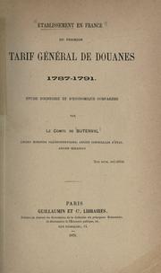 Cover of: Établissement en France du premier tarif général de douanes 1787-1791: étude d'histoire et d'économique comparées