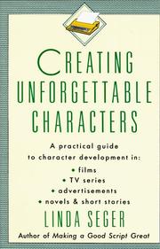 Cover of: Creating unforgettable characters by Linda Seger