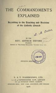 Cover of: The commandments explained, according to the teaching and doctrine of the Catholic Church by Devine, Arthur