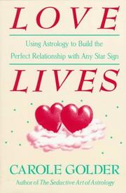 Cover of: Love lives: using astrology to build the perfect relationship with the any star sign