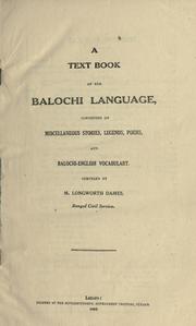 Cover of: A text book of the Balochi language: consisting of miscellaneous stories, legends, poems and Balochi-English vocabulary