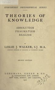 Cover of: Theories of knowledge, - absolutism, pragmatism, realism.