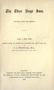 Cover of: The three kings' sons: (Englisht from the French).  Part I, The text : edited from its unique MS, Harleian 326, about 1500 A.D.