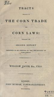 Cover of: Tracts relating to the corn trade and corn laws: including the second report ordered to be printed by the two houses of Parliament.