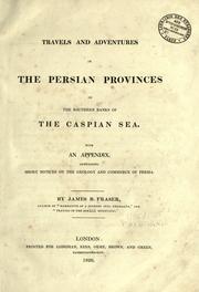 Cover of: Travels and adventures in the Persian provinces on the southern banks of the Caspian Sea: with an appendix, containing short notices on the geology and commerce of Persia