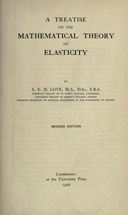 Cover of: A treatise on the mathematical theory of elasticity