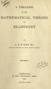 Cover of: Treatise on the mathematical theory of elasticity. by Augustus Edward Hough Love