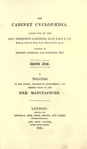 Cover of: treatise on the origin, progressive improvement, and present state of the silk manufacture. | George Richardson Porter