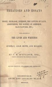 Cover of: Treatises and essays on money, exchange, interests, the letting of land, absenteeism, the history of commerce, manufactures, etc. | J. R. McCulloch