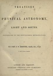 Cover of: Treatises on physical astronomy, light and sound contributed to the Encyclopaedia metropolitana