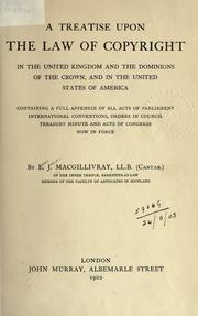 Cover of: A treatise upon the law of copyright in the United Kingdom and the Dominions of the Crown, and in the United States of America: containing a full appendix of all acts of Parliament, International conventions, Orders in Council, Treasury minute and Acts of Congress now in force.