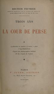 Trois ans à la cour de Perse by Jean Baptiste Feuvrier