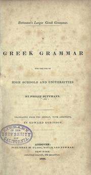 Cover of: A Greek grammar for the use of high schools and universities by Philipp Karl Buttmann
