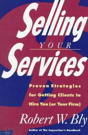 Cover of: Selling Your Services: Proven Strategies For Getting Clients To Hire You (Or Your Firm) (Or Your Firm)