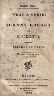 Cover of: What a curse!: or, Johnny Hodges, the blacksmith : founded on fact.