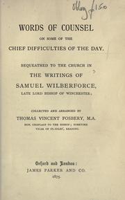 Cover of: Words of counsel on some of the chief difficulties of the day: bequeathed to the church in the writings of Samuel Wilberforce