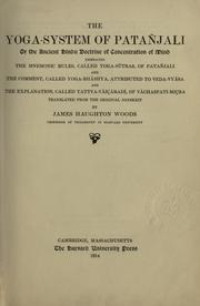 Cover of: The yoga-system of Patañjali by attributed to Veda-Vyasa, and the explanation, called Tattva-Vaiçaradi. iof Vachaspati-Miçra.  Translated from the original Sanskrit by James Haughton Woods.
