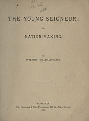 Cover of: The young seigneur: or, Nation-making