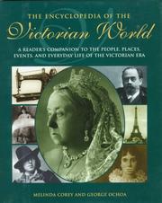Cover of: The encyclopedia of the Victorian world: a reader's companion to the people, places, events, and everyday life of the Victorian era