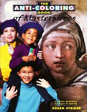 Cover of: The Anti-Coloring Book of Masterpieces by Susan Striker, Susan Striker