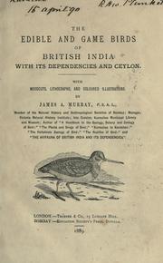 Cover of: The edible and game birds of British India, with its dependencies and Ceylon. by James A. Murray