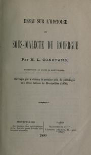 Cover of: Essai sur l'histoire du sous-dialecte du Rouergue. by Léopold Eugène Constans, Léopold Eugène Constans