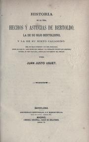 Cover of: Historia de la vida, hechos y astucias de Bertoldo, la de su hijo Bertoldino, y la de su nieto Cacaseno: obra ... dividida en tres tratados, arreglada nuevamente del toscano por Juan Justo Uguet.