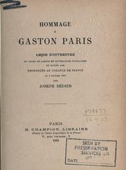 Cover of: Hommage à Gaston Paris: leçon d'ouverture du cours de langue et littérature françaises du moyen age prononcée au Collège de France, le 3 février 1904.